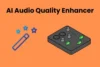 Top 5 AI Audio Quality Enhancers to Improve Clarity and Reduce Noise - Post Thumbnail