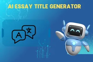 Top 5 AI Essay Title Generators to Inspire Your Writing