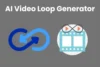 Top 5 AI Video Loop Generators for Creative and Smooth Loops - Post Thumbnail