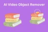 Top 7 AI Video Object Removers to Remove Unwanted Objects from Video - Post Thumbnail